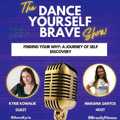 Finding Your Why: A Journey Of Self Discovery - With Kyrie Kowalik