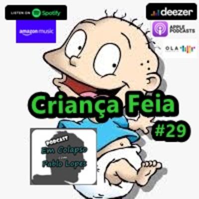 #29 Criança Feia