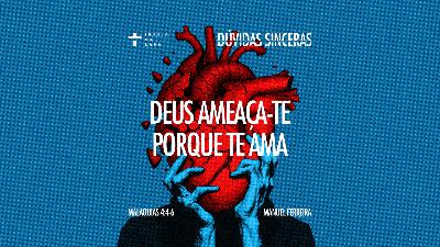 Deus ameaça-te porque te ama