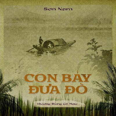 04. Con Bảy Đưa Đò - Sơn Nam - Kẻ Trộm Hương - Một cuộc tình duyên 04. Con Bảy Đưa Đò - Sơn Nam - Kẻ Trộm Hương - Một cuộc tình duyên