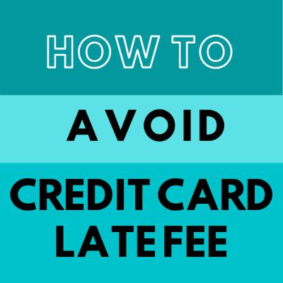 How to Avoid Credit Card Late Fee