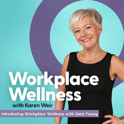 Introducing Workplace Wellness with Karen Weir and Sara Young