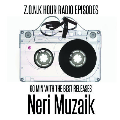 Z.O.N.K HOUR RADIO EPISODE # 22 By Neri Muzaik Z.O.N.K HOUR RADIO EPISODE # 22 By Neri Muzaik