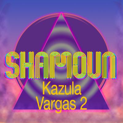 #94 Shamoun: Kazula Vargas 2: Campeón Mundial, Luta Livre, LUX 44, Sordi vs Pandamonium.