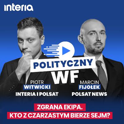 Zgrana ekipa. Kto z Czarzastym bierze Sejm? | Polityczny WF #46 Zgrana ekipa. Kto z Czarzastym bierze Sejm? | Polityczny WF #46