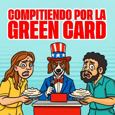 Ep 133 | REALITY SHOW DE INMIGRANTES: Compitiendo por la Green Card