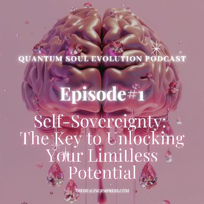 #1 Self-Sovereignty: The Key to Unlocking Your Limitless Potential