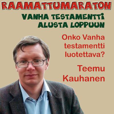 Onko Vanha testamentti luotettava? Teemu Kauhanen Onko Vanha testamentti luotettava? Teemu Kauhanen