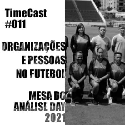TimeCast #011 - Organizações e Pessoas no Futebol mesa de debate do Análise Day 2021