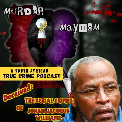 Episode 48: Deceived | The Serial Crimes of Johan Jacobus Williams