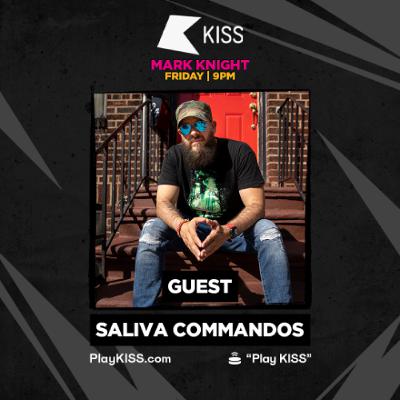 KISS FM MARK KNIGHT GUEST DJ SALIVA COMMANDOS KISS FM MARK KNIGHT GUEST DJ SALIVA COMMANDOS