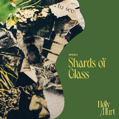 Ep 3: Shards Of Glass