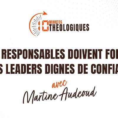 Les responsables doivent former des leaders dignes de confiance avec Martine Audeoud Les responsables doivent former des leaders dignes de confiance avec Martine Audeoud