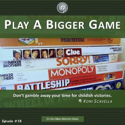 Play A Bigger Game | A Mind Mastery Message Play A Bigger Game | A Mind Mastery Message