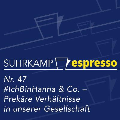 #47: #IchBinHanna & Co. – Prekäre Verhältnisse in Forschung, Lehre und Erwerbsarbeit