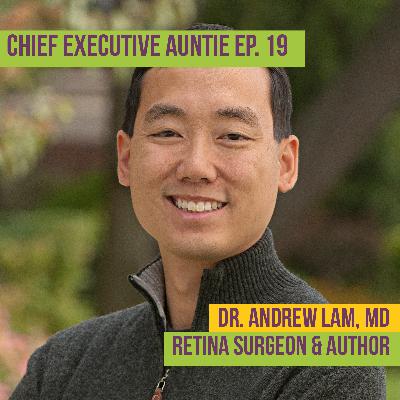 Episode 19: Retinal Surgeon and Author Dr. Andrew Lam