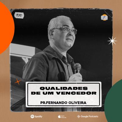 Qualidades de um Vencedor | Pastor Fernando Oliveira Qualidades de um Vencedor | Pastor Fernando Oliveira