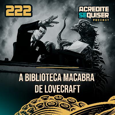 222 - A Biblioteca Macabra de Lovecraft