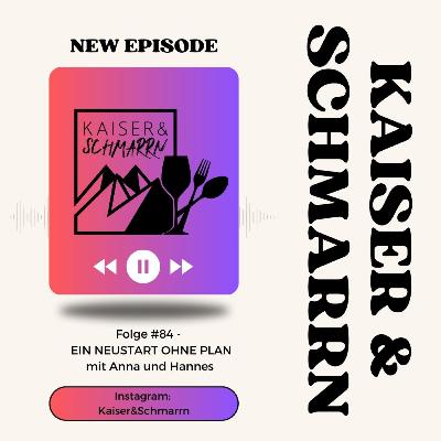Folge #84 - EIN NEUSTART OHNE PLAN mit Anna und Hannes