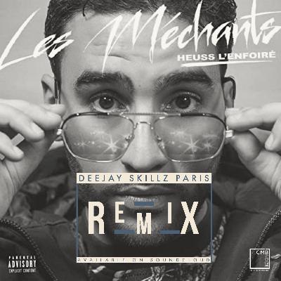 Heuss L'Enfoiré X Skillz Paris - Les Méchants ReMix