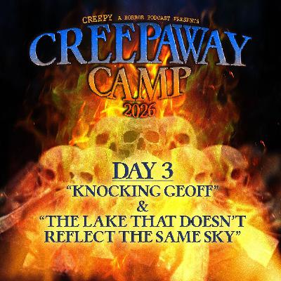 Day 3 - Knocking Geoff & The Lake That Doesn’t Reflect the Same Sky