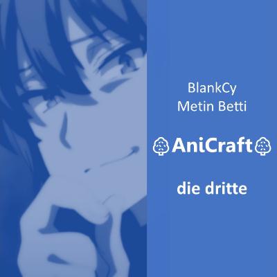 AniCraft #03 - Overhype und Kritik für Aufmerksamkeit? AniCraft #03 - Overhype und Kritik für Aufmerksamkeit?