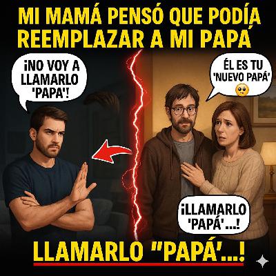 Mi Mamá Pensó Que Podía Reemplazar a Mi Papá Con Su Novio Raro Y Obligarme a Llamarlo “papá”... Mi Mamá Pensó Que Podía Reemplazar a Mi Papá Con Su Novio Raro Y Obligarme a Llamarlo “papá”...
