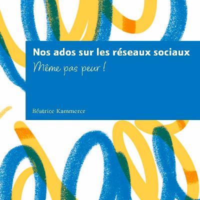 #12 - Nos Ados sur les réseaux sociaux #12 - Nos Ados sur les réseaux sociaux
