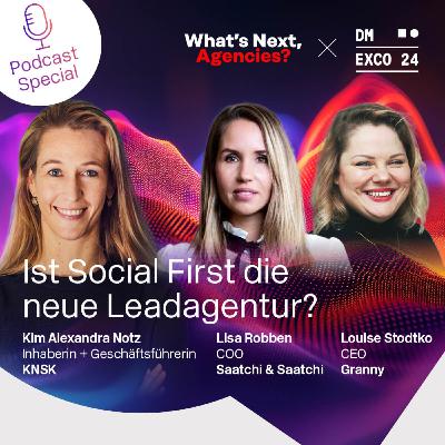 What's next, Agencies? Louise Stodtko, CEO, Granny & Lisa Robben, COO, Saatchi & Saatchi zum Thema: Ist Social First die neue Leadagentur?