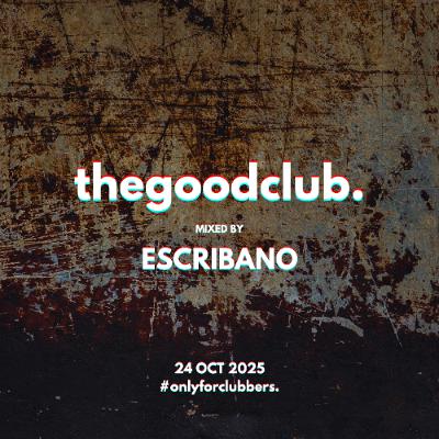 The Good Club #71 - Escribano [24 10 25]