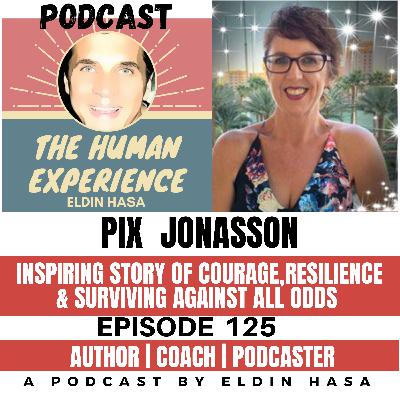 #125 Pix Jonasson, Inspiring Story of Courage, Resilience, Survived Against all Odds