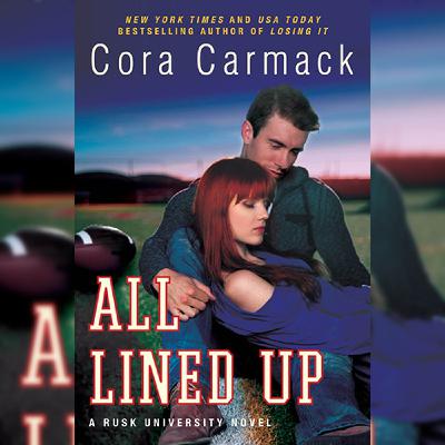 Read Book by Cora Carmack , Title : All Lined Up (Rusk University, #1) Read Book by Cora Carmack , Title : All Lined Up (Rusk University, #1)