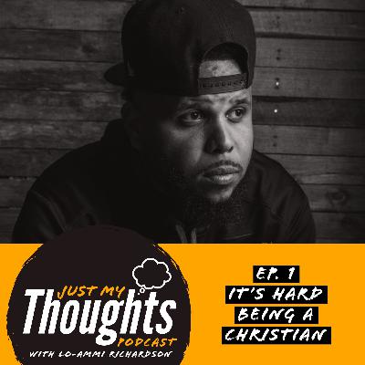 Episode 1- It's Hard Being a Christian Episode 1- It's Hard Being a Christian