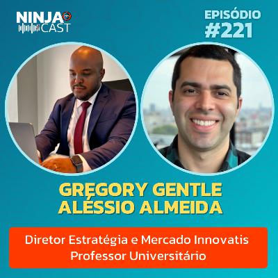 GREGORY GENTLE E ALÉSSIO ALMEIDA: EDUCAÇÃO E INOVAÇÃO - Podcast #221