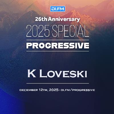 K Loveski -  DI.FM's 26th Anniversary Progressive Special 2025
