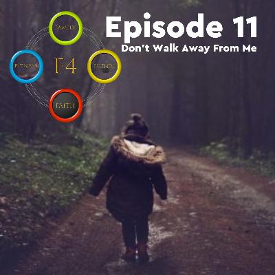 Episode 11 "Don't Walk Away From Me"