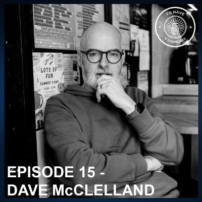 Episode 15: Dave McClelland