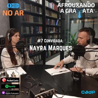 #7 Convidada: Nayra Marques