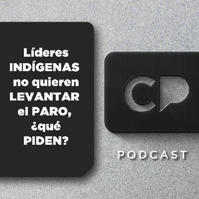 17/OCT :  Líderes INDÍGENAS no quieren LEVANTAR el PARO, ¿qué PIDEN?