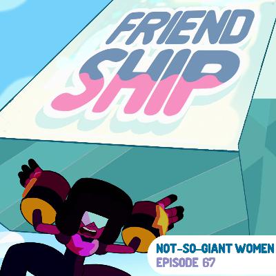 Episode 67: Friend Ship