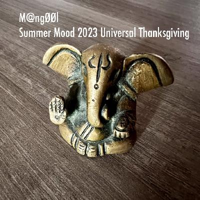 M@ngØØl - Summer Mood 2023 [Universal Thanksgiving]