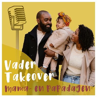 Podcast S02 | Afl. 02 | VaderTakeOver | ”IK KREEG HET GEVOEL DAT IK EEN SLECHTE VADER WAS”