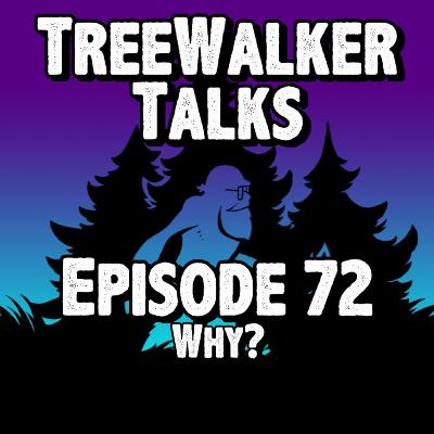 Episode 72: Why?