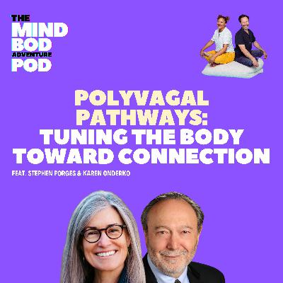 Polyvagal Pathways: Tuning the Body Toward Connection | Stephen Porges & Karen Onderko
