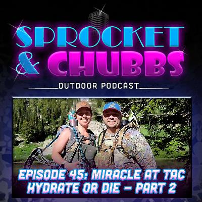 Episode 45: Miracle at TAC Hydrate or Die - Part 2