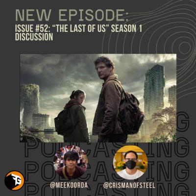 Issue #52 - “The Last Of Us” Season 1 Discussion Issue #52 - “The Last Of Us” Season 1 Discussion
