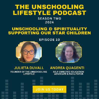 Episode 10: Unschooling & Spirituality—Supporting our Star Children