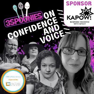 3Spoonies on Confidence and Voice 3Spoonies on Confidence and Voice