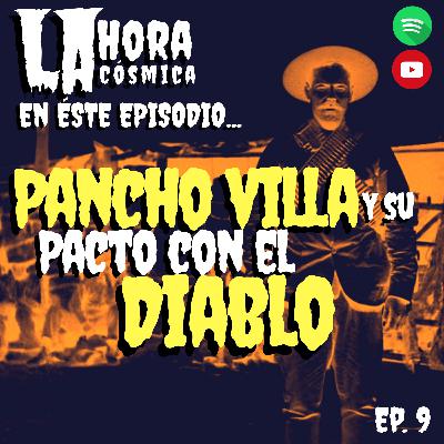 EP 9. PANCHO VILLA Y SU PACTO CON EL DIABLO