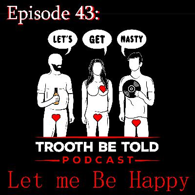 Episode 43: Let me be Happy Episode 43: Let me be Happy